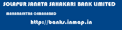 SOLAPUR JANATA SAHAKARI BANK LIMITED  MAHARASHTRA OSMANABAD    banks information 